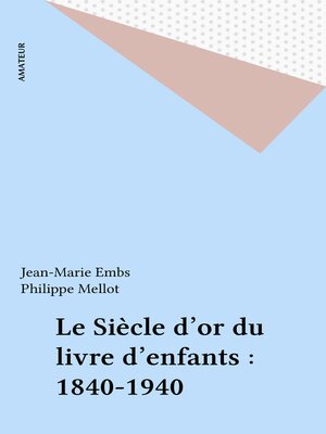 cover image of Le Siècle d'or du livre d'enfants